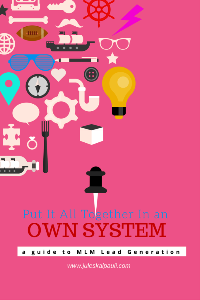 HAVE A SYSTEM? 6 EASY TO FOLLOW HACKS TO GENERATE MLM LEADS!