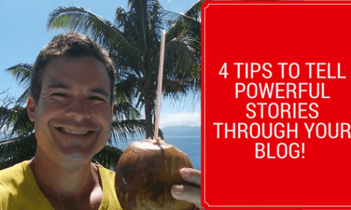 4 Proven Tips to Tell Powerful Stories through your blog and win your readers' hearts Fast!